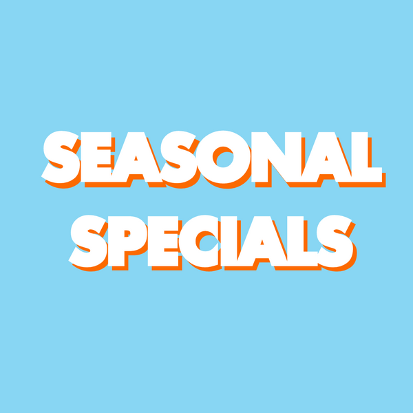 SEASONAL SPECIALS